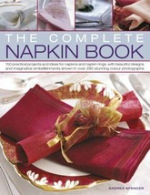 The Complete Napkin Book: 150 Practical Projects and Ideas for Napkins New Book - £5.40 GBP