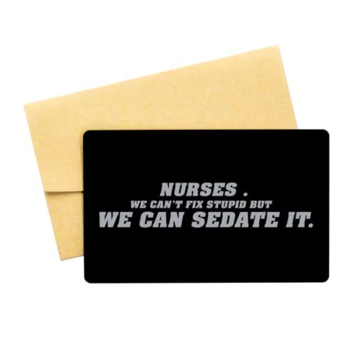 Funny Nurse Black Aluminum Card, Nurses .WE Can&#39;t Fix Stupid But We Can ... - $16.61
