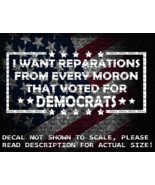 I Want Reparations From Every Moron That Voted For Democrats Vinyl Decal - €5,73 EUR+