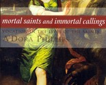Mortal Saints And Immortal Callings: Vocation in the Lives of the Saints... - $2.27