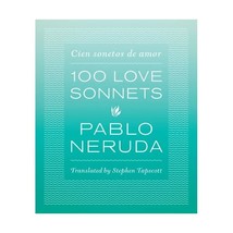 One Hundred Love Sonnets / Cien sonetos de amor Neruda, Pablo/ Tapscott,... - $18.00