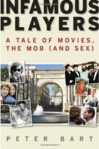 Infamous Players: A Tale of Movies, the Mob, (and Sex) Bart, Peter - £3.93 GBP