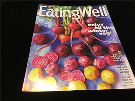 Eating Well Magazine Jan/Feb 2022 Enjoy All the Winter Veg! 10 Ways to Add Fiber - £7.96 GBP