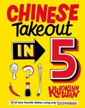 Chinese Takeout In 5 : 80 of Your Favorite Dishes Using Only Five Ingred... - $13.85