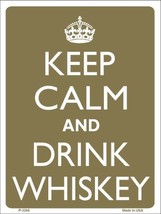 Keep Calm And Drink Whiskey Metal Novelty Parking Sign P-2206 - £17.36 GBP
