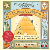 The Essential Mormon Cookbook, Combined Edition [Hardcover] Julie Badger... - $18.23