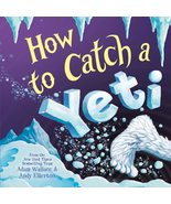 How to Catch a Yeti [Hardcover] Wallace, Adam and Elkerton, Andy - £7.85 GBP