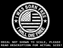 Round I Was Born Free I Will Die Free Car Van Truck Decal USA Made - £5.31 GBP+
