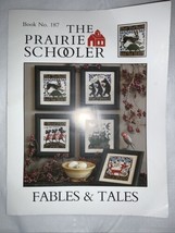 2013 BOOK NO. 187 - &quot;Fables &amp; Tales” THE PRAIRIE SCHOOLER CROSS STITCH P... - £23.70 GBP