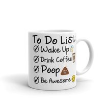To Do List: Wake Up Drink Coffee Poop Be Awesome Coffee Tea Mug, Novelty... - $18.38