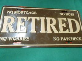 Collectible License Tag   RETIRED No Mortgage No Boss No Worries No Payc... - $12.46