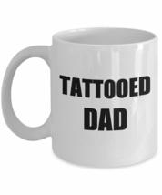 Tatted Dad Mug Tattooed Tattoo Funny Gift Idea For Novelty Gag Coffee Tea Cup 11 - £13.51 GBP+