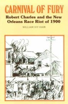 Carnival of Fury: Robert Charles and the New Orleans Race Riot of 1900 [Paperbac - £7.20 GBP