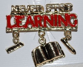 Never Stop Learning Pin - $3.95