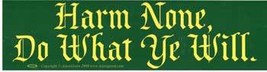 Harm None, Do What Ye Will bumper sticker - $17.25