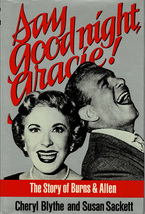 Say Goodnight, Gracie (Burns and Allen Biography) ~ HC/DJ 1989 1st Ed. - $5.99