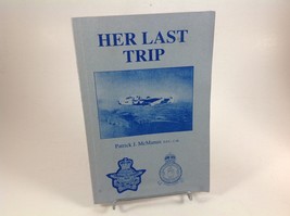 SIGNED ~ Her Last Trip Patrick J. McManus WWII Royal Canadian Air Force. - £18.17 GBP