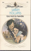 Holland, Sarah - Too Hot To Handle - Harlequin Presents - # 516 - £1.95 GBP