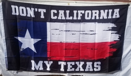 Don&#39;t California My Texas 3&#39;x5&#39; Flag ROUGH TEX® 100D - $18.88