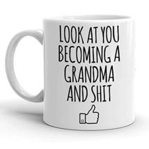 Look At You Becoming A Grandma, Sarcastic Mugs, New Grandma Mug, Funny Future Gr - £11.98 GBP