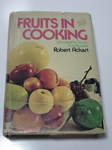 Fruits In Cooking By Robert C Ackart - Hardcover/w Dj 1973 Vintage - £17.17 GBP