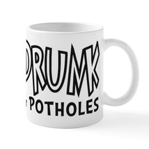 NOT DRUNK AVOIDING POTHOLES 11 oz Ceramic Mug - $20.00