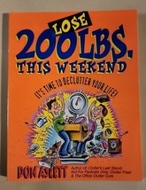 Lose 200 Lbs This Weekend: Its Time to Declutter Your Life Don Aslett Paperback - £2.15 GBP