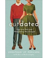 Outdated: Find Love That Lasts When Dating Has Changed [Paperback] Jonat... - $22.83 CAD