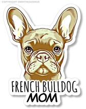 Frenchie French Bulldog Mom Dog Rescue Pet Love Car Truck Sticker Decal 4&quot; v2 - £3.53 GBP