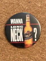 Miller Genuine Draft Beer Pinback Button Wanna Long Neck Mgd Vintage 3.5&quot; - £3.84 GBP