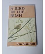 A Bird In The Bush Don Alan Hall 1986 pb Signed By Author Audubon Society  - $38.61