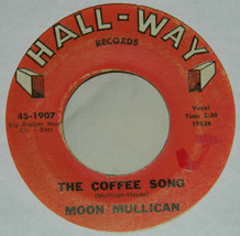 Moon Mullican on Hall-Way Records / 45 rpm/ The Coffee Song / I&#39;ll Pour The Wine - £6.84 GBP