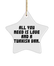 Cute Turkish Van Cat , All You Need is Love and a Turkish Van., Perfect Star Orn - £13.41 GBP
