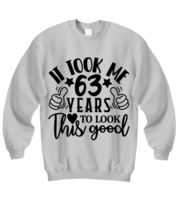 Birthday gifts, It took me 63 years to look this good, ash Sweatshirt. Model  - £31.96 GBP