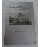When Midwest Millionaires Lived Like Kings by Jean Lindsay Johnson 1981 ... - £98.36 GBP