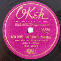 Gene Autry – God Must Have Loved America / Don&#39;t Bite - 10&quot; 78 rpm Okeh – 06359 - $28.49