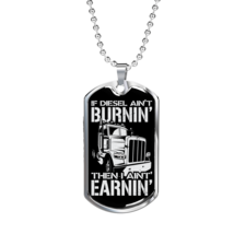 If Diesel Ain&#39;T Burnin&#39; Dog Tag Stainless Steel or 18k Gold 24&quot; Chain - £37.92 GBP+