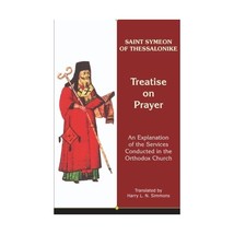 Treatise on Prayer: An Explanation of the Services Conducted in the Orthodox Chu - £13.11 GBP