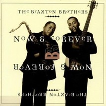 Braxton Brothers - Now And Forever U.S. Cd 1999 11 Tracks Smooth Jazz - £10.11 GBP