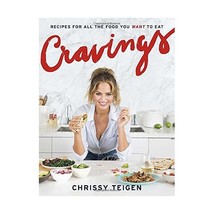 Cravings: Recipes for All the Food You Want to Eat Teigen, Chrissy - $29.00