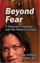 Beyond Fear: A Physician&#39;s Journey With His Patient&#39;s Illness Bartley, I... - $13.38