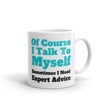 Of Course I Talk to Myself, Sometimes I Need Expert Advice, Coworker Mug, Friend - £11.74 GBP+