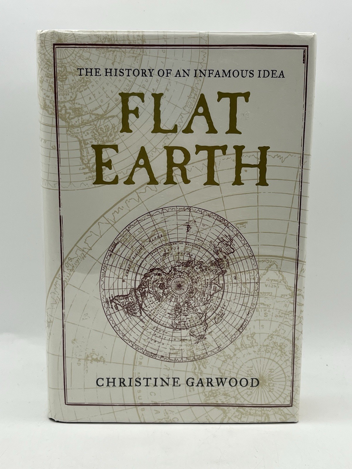 Flat Earth: The History of an Infamous Idea - Garwood, Christine - $19.99