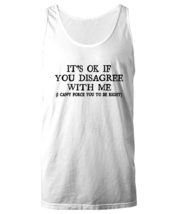 Funny TankTop Its Ok If You Disagree With Me White-U-TT  - £15.68 GBP