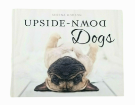 Upside-Down Dogs Serena Hodson Hardcover Book Full Color Photos NEW - £6.88 GBP