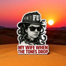 Firefighter Decal Sticker My Wife when tones drop Firefighter Volunteer ... - $3.95+