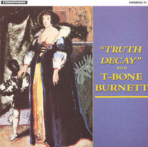 Truth Decay by T-Bone Burnett (CD, Jun-1997, UK Import) - $29.65