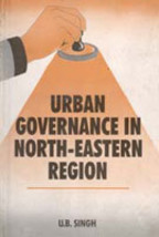 Urban Governance in NorthEastern Region [Hardcover] - £20.45 GBP