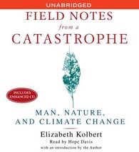 Field Notes From a Catastrophe - Man, Nature, and Climate Change Kolbert... - $98.96