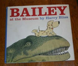 2012 Bailey At The Museum Harry Bliss Childrens Picture Story Book Signed Dog - £14.77 GBP